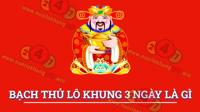 Bạch thủ lô khung 3 ngày là gì?