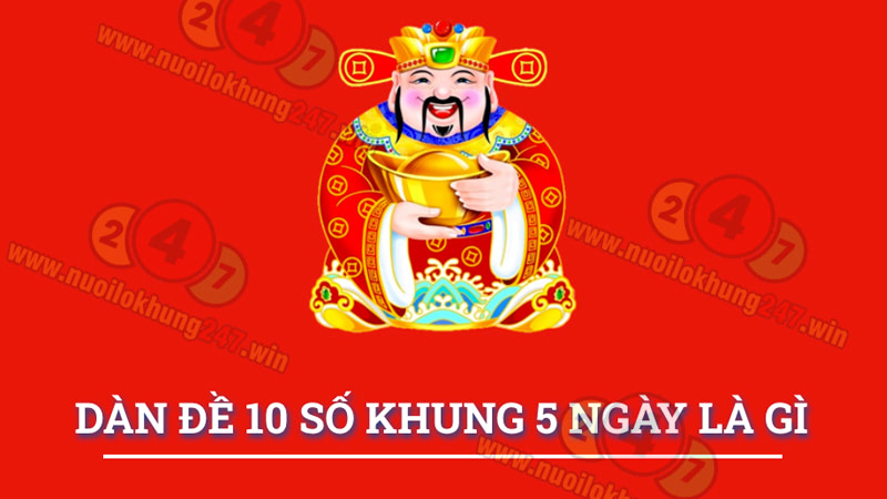 Dàn đề 10 số khung 5 ngày là gì