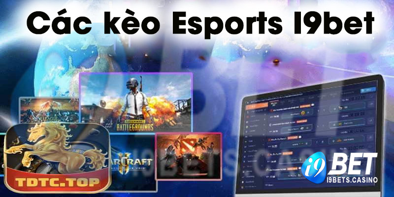 Các kèo Esports phổ biến trên I9bet