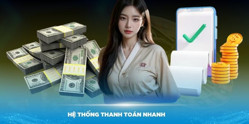 Hệ thống thanh toán nhanh và bảo mật cao tại nhà cái