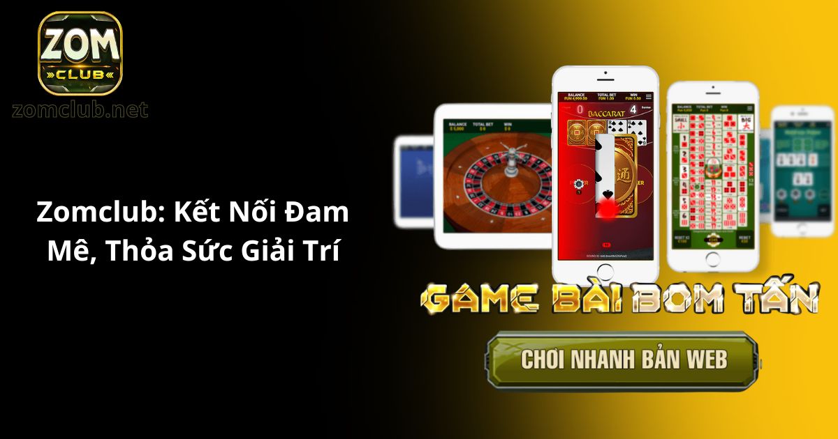 Zomclub: Kết nối đam mê, thỏa sức giải trí